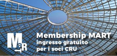 Membership MART per i soci CRU l'ingresso è gratuito